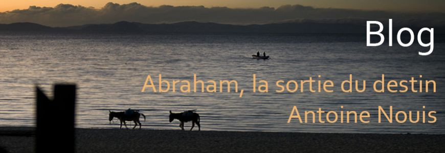 Blog : Abraham, la sortie du destin