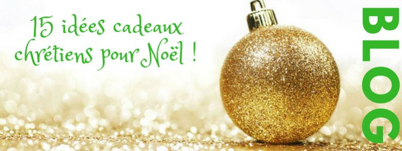 15 idées de cadeaux chrétiens pour fêter Noël en famille