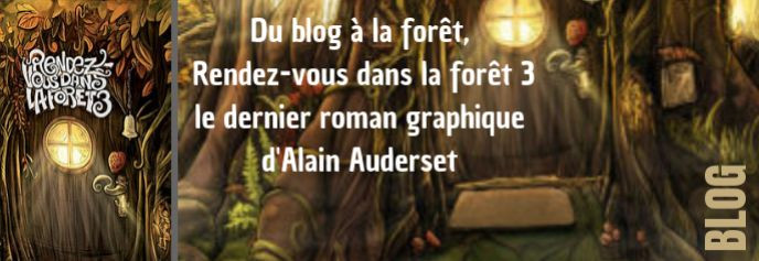 Du blog à la forêt : Alain Auderset vous donne de nouveau rendez-vous 