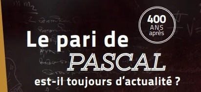  Le pari de Pascal, est-il toujours d’actualité ?